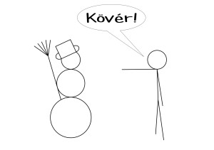 Kövér! kover fat snowman hungarian magyar snowman look who is talking